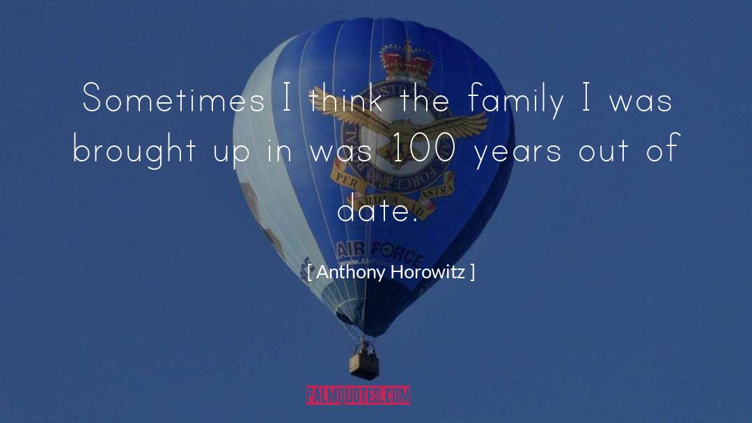 Anthony Horowitz Quotes: Sometimes I think the family