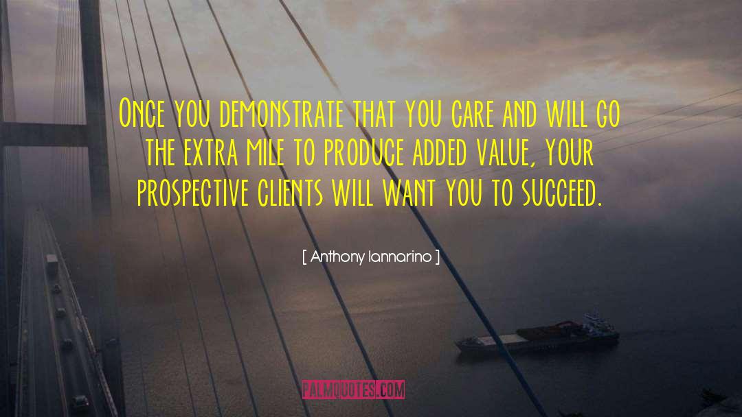 Anthony Iannarino Quotes: Once you demonstrate that you