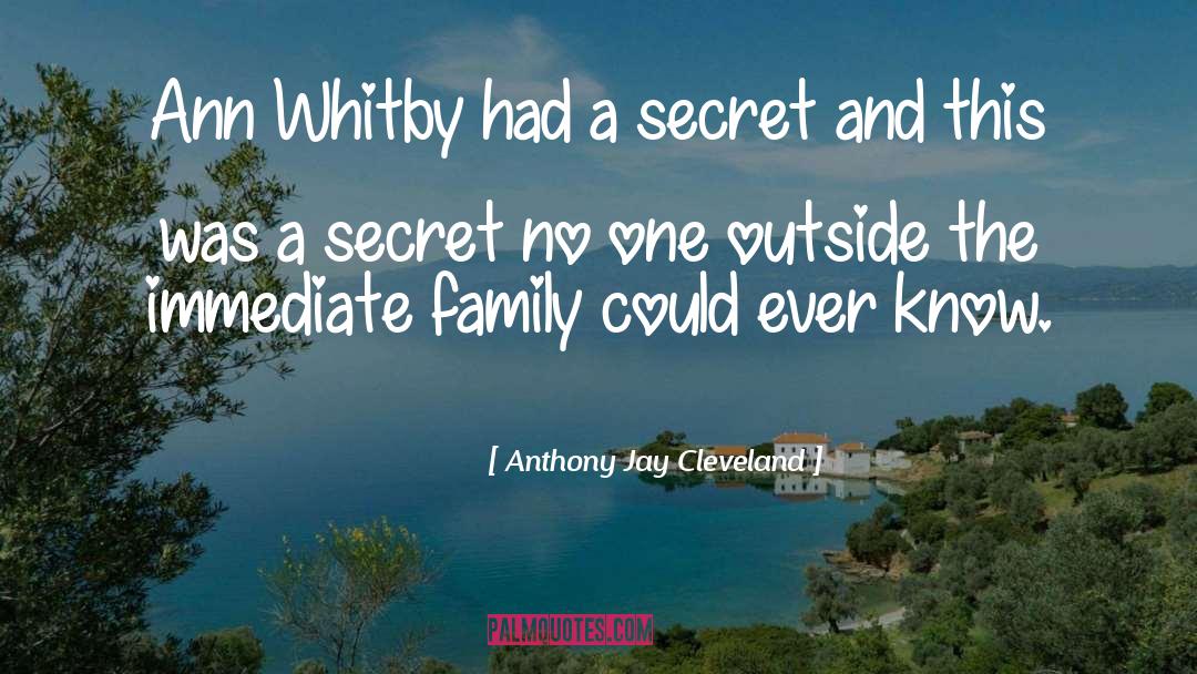 Anthony Jay Cleveland Quotes: Ann Whitby had a secret