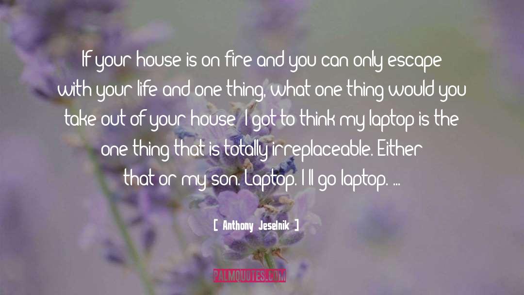 Anthony Jeselnik Quotes: If your house is on