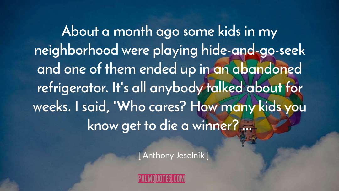 Anthony Jeselnik Quotes: About a month ago some