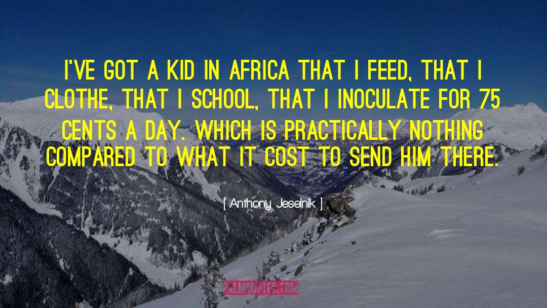 Anthony Jeselnik Quotes: I've got a kid in