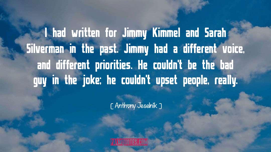 Anthony Jeselnik Quotes: I had written for Jimmy