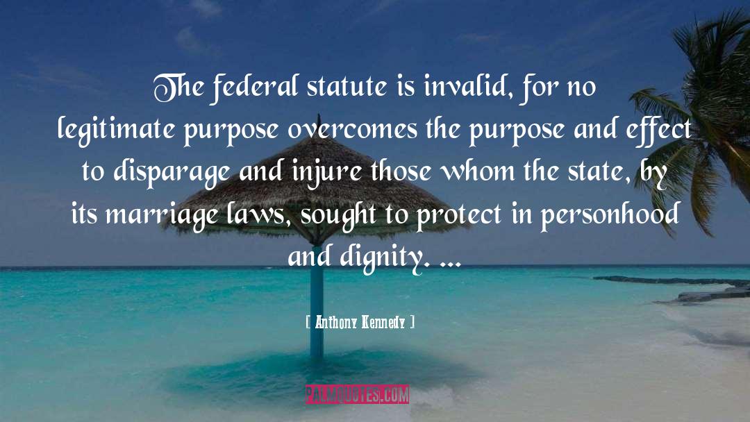 Anthony Kennedy Quotes: The federal statute is invalid,