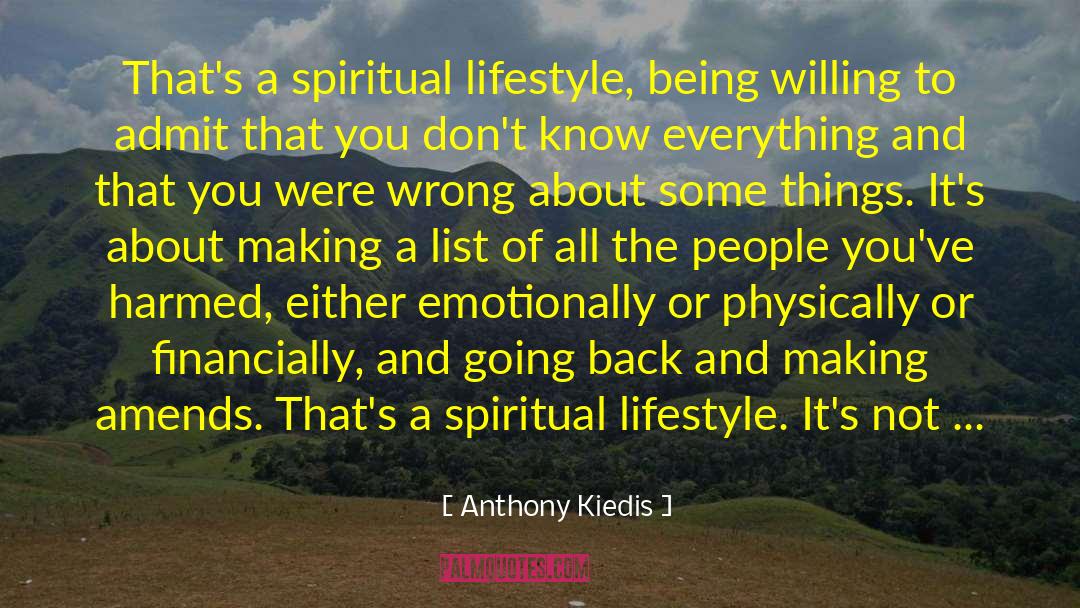 Anthony Kiedis Quotes: That's a spiritual lifestyle, being