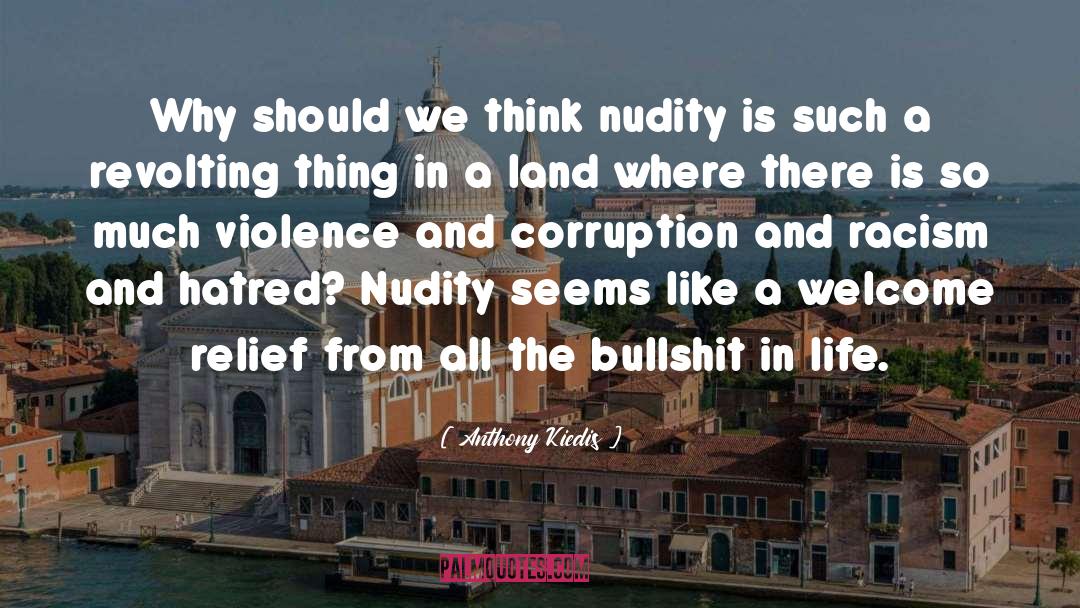 Anthony Kiedis Quotes: Why should we think nudity