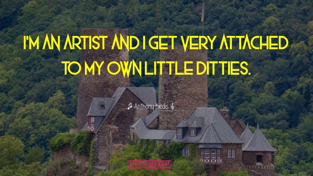 Anthony Kiedis Quotes: I'm an artist and I