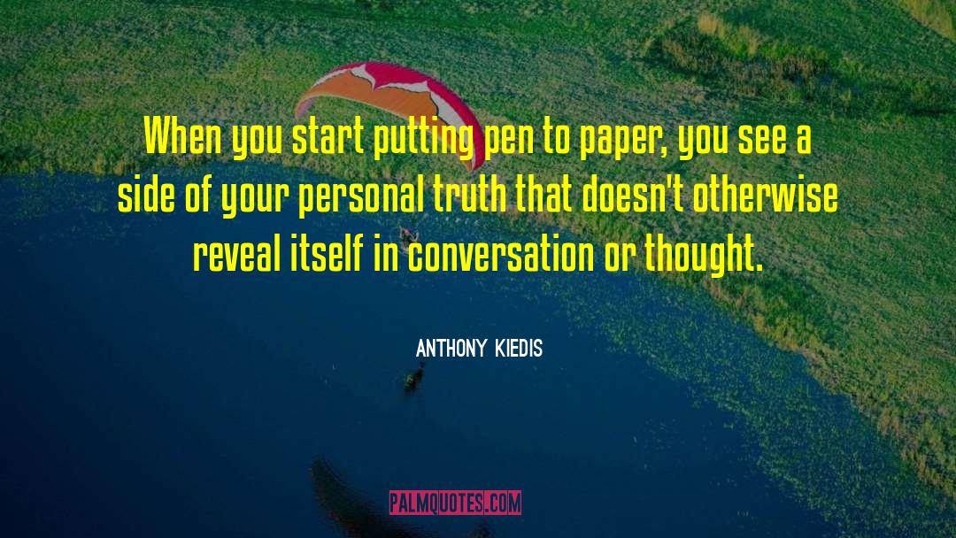 Anthony Kiedis Quotes: When you start putting pen