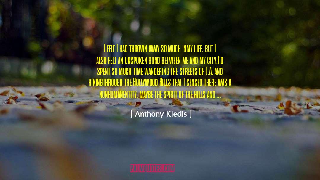 Anthony Kiedis Quotes: I felt I had thrown