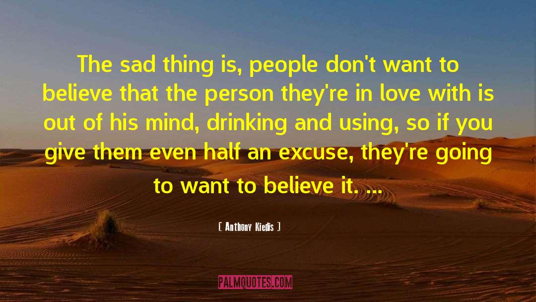 Anthony Kiedis Quotes: The sad thing is, people