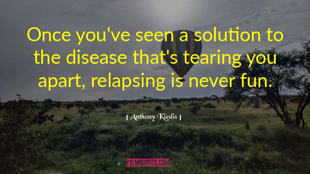 Anthony Kiedis Quotes: Once you've seen a solution