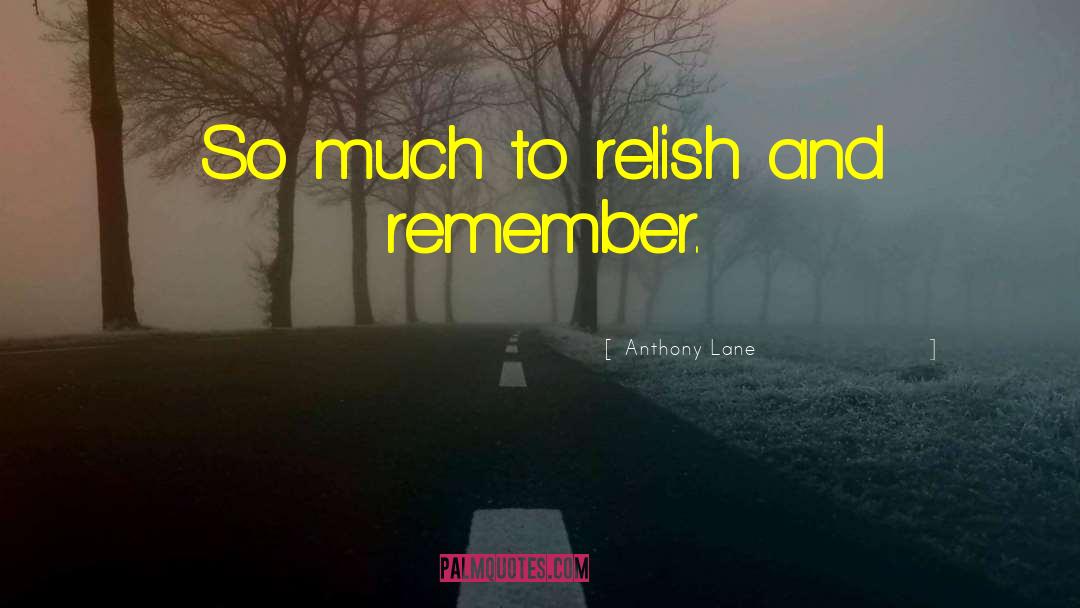 Anthony Lane Quotes: So much to relish and