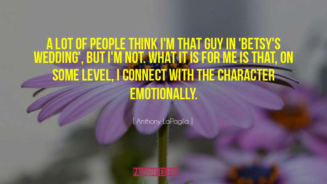 Anthony LaPaglia Quotes: A lot of people think