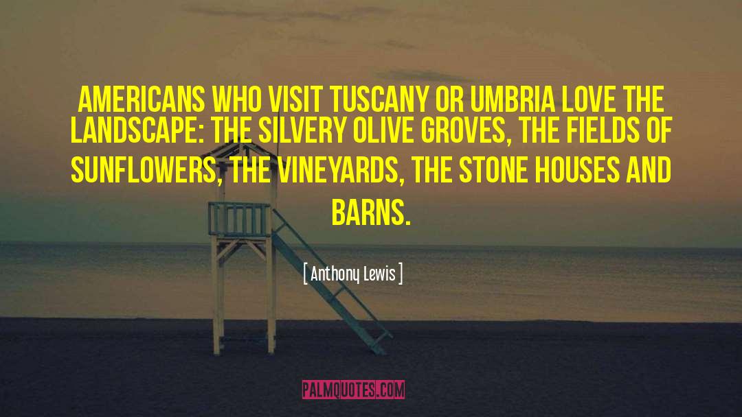 Anthony Lewis Quotes: Americans who visit Tuscany or