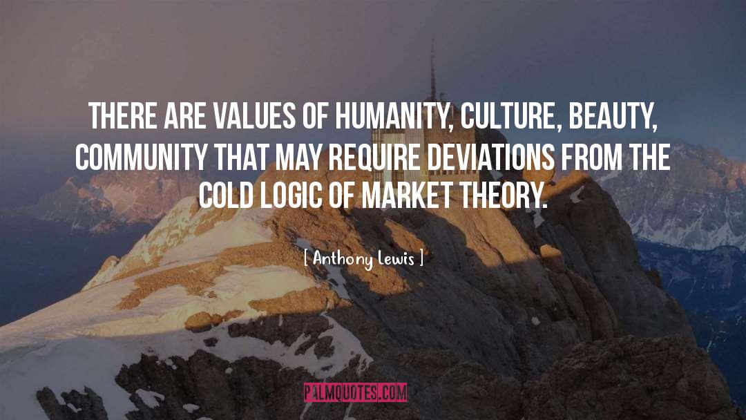 Anthony Lewis Quotes: There are values of humanity,