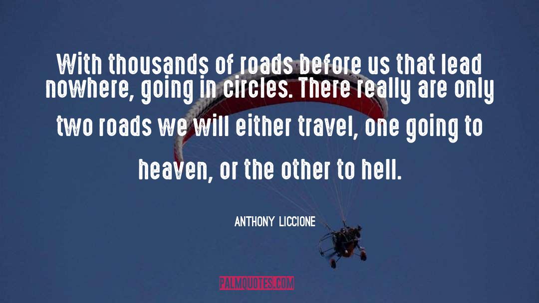 Anthony Liccione Quotes: With thousands of roads before