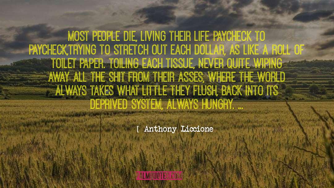 Anthony Liccione Quotes: Most people die, living their