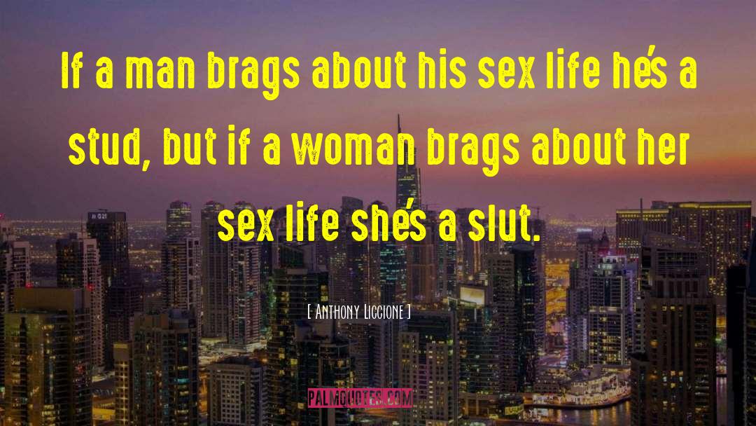 Anthony Liccione Quotes: If a man brags about
