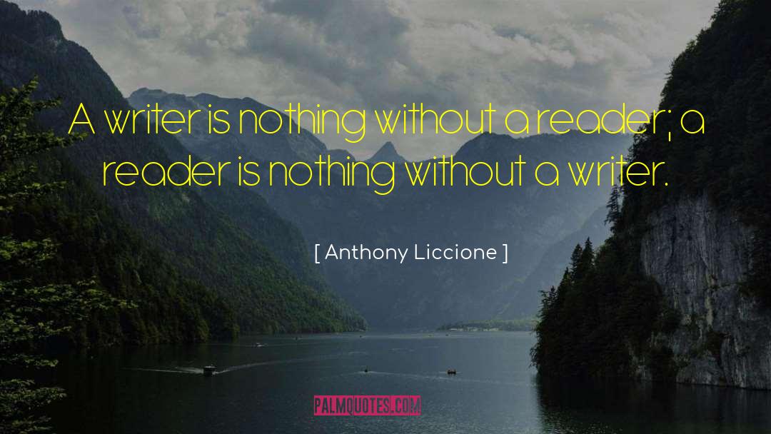 Anthony Liccione Quotes: A writer is nothing without