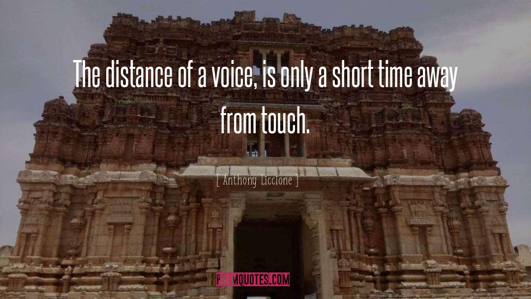 Anthony Liccione Quotes: The distance of a voice,