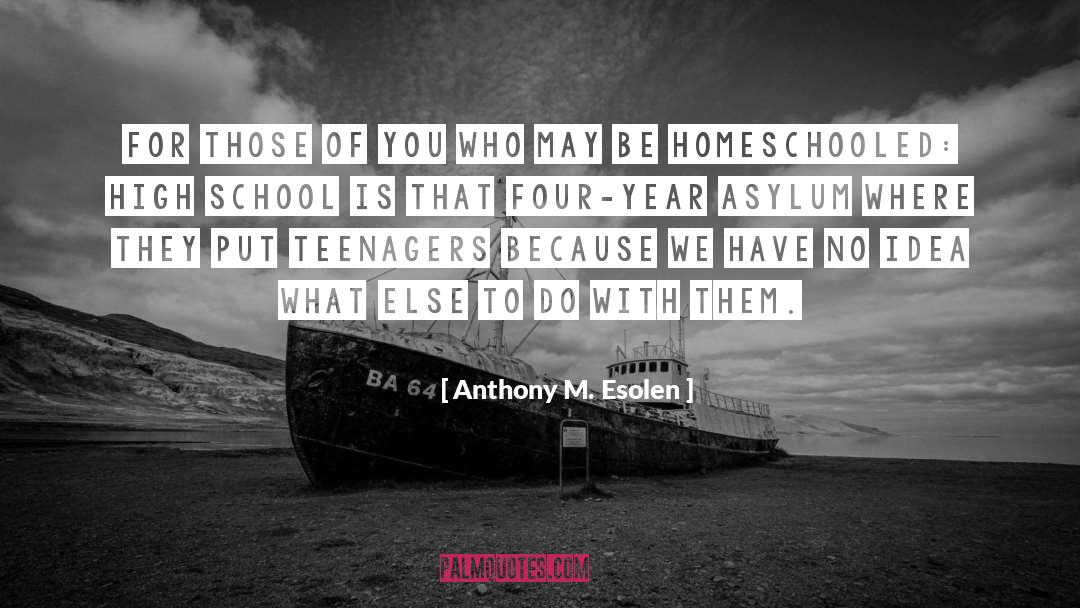 Anthony M. Esolen Quotes: For those of you who
