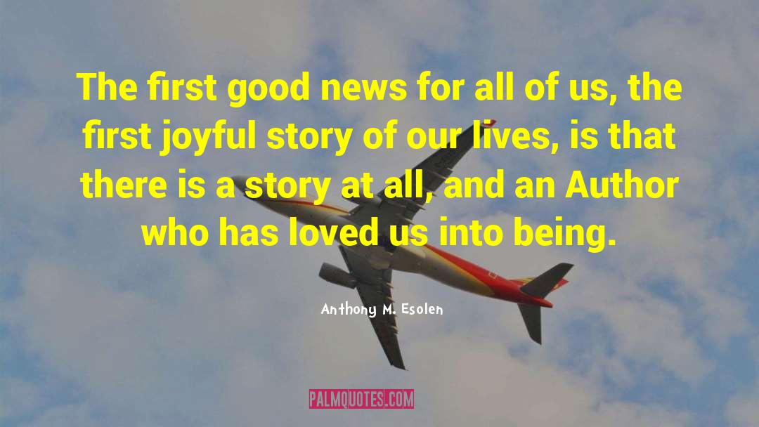 Anthony M. Esolen Quotes: The first good news for