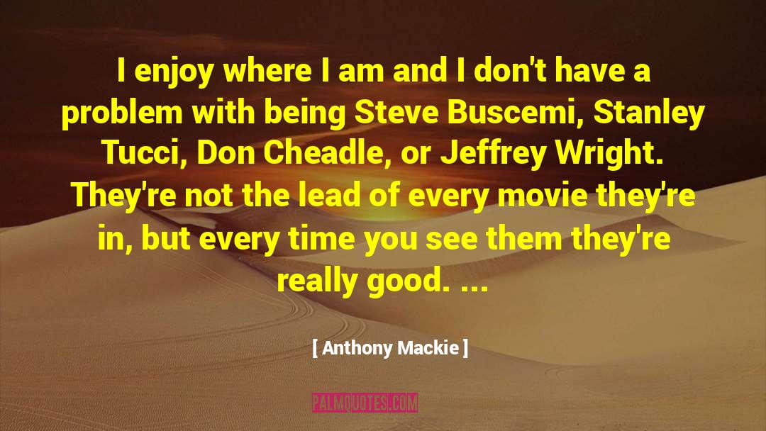 Anthony Mackie Quotes: I enjoy where I am