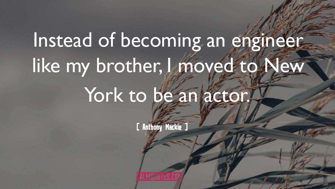 Anthony Mackie Quotes: Instead of becoming an engineer
