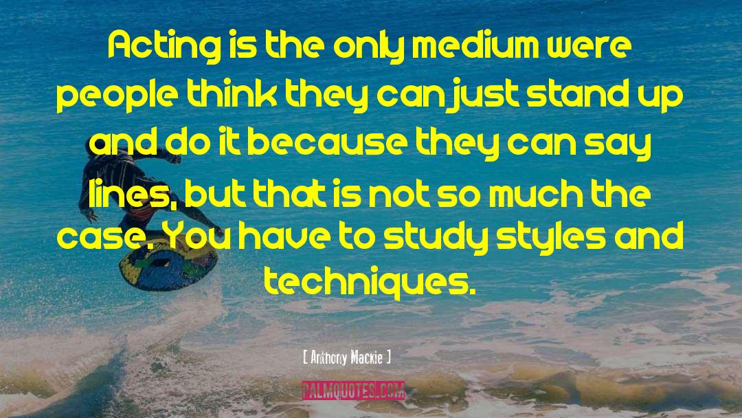 Anthony Mackie Quotes: Acting is the only medium