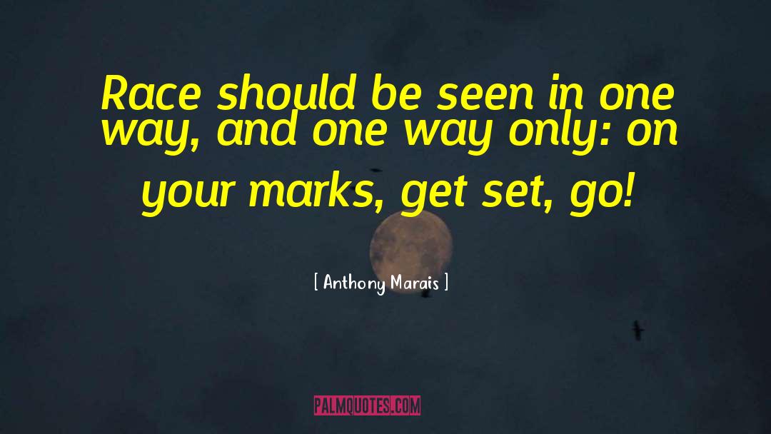 Anthony Marais Quotes: Race should be seen in