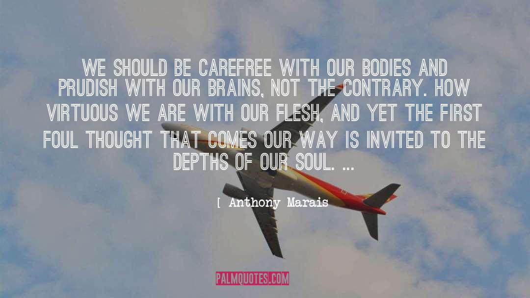 Anthony Marais Quotes: We should be carefree with