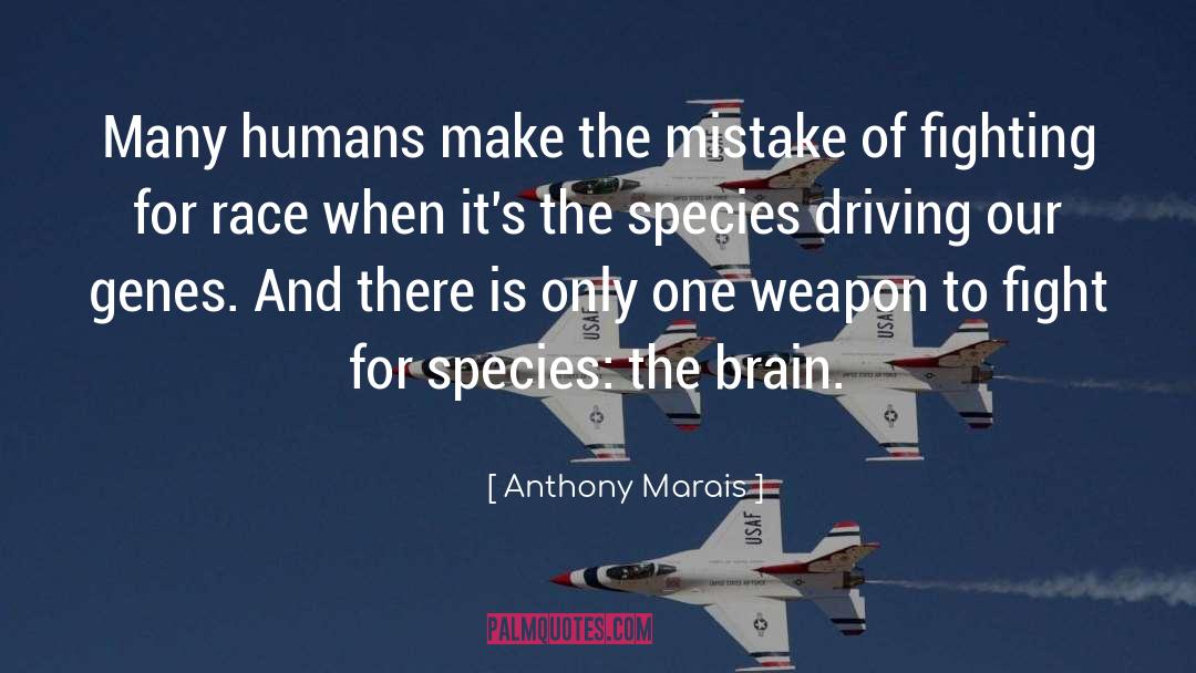 Anthony Marais Quotes: Many humans make the mistake