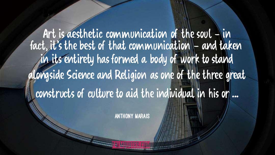 Anthony Marais Quotes: Art is aesthetic communication of