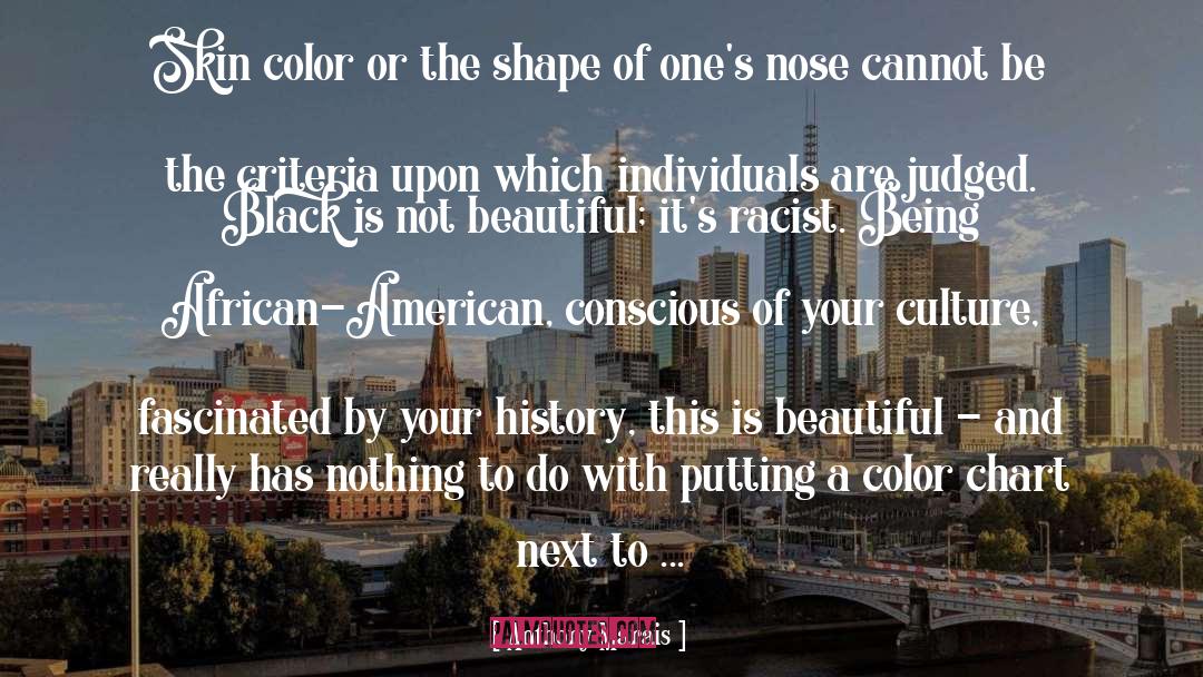 Anthony Marais Quotes: Skin color or the shape