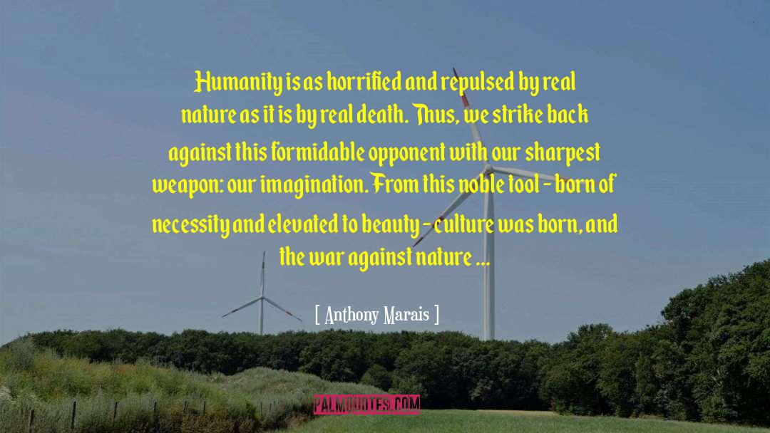 Anthony Marais Quotes: Humanity is as horrified and