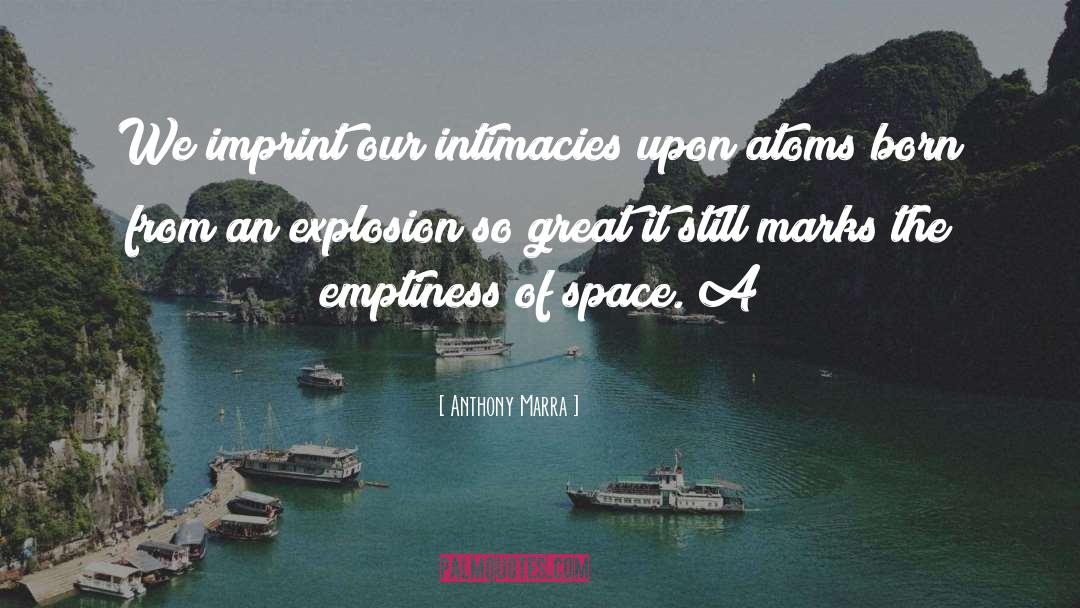 Anthony Marra Quotes: We imprint our intimacies upon