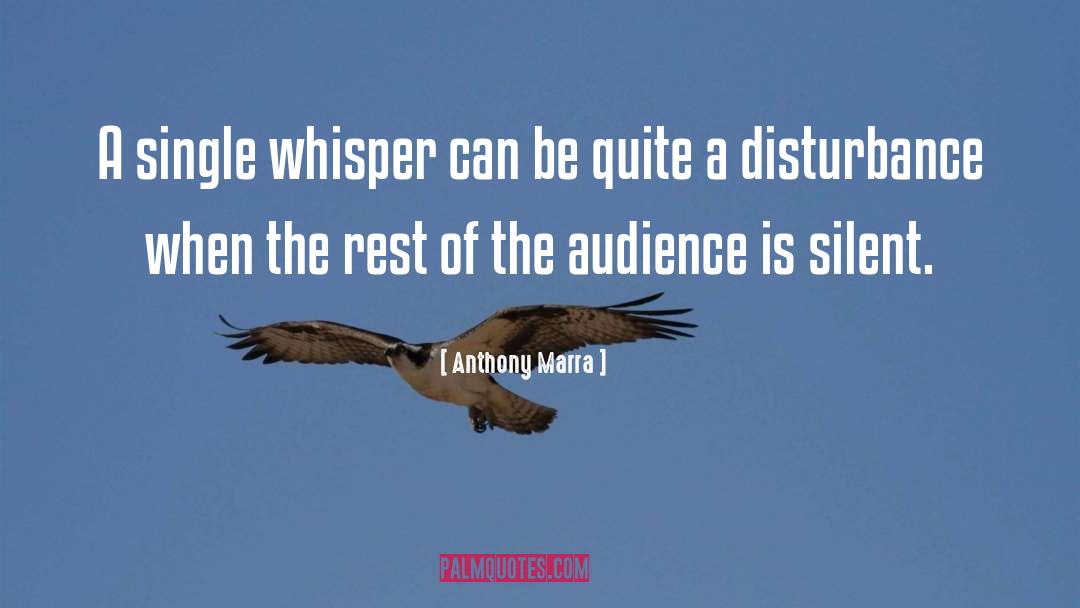 Anthony Marra Quotes: A single whisper can be
