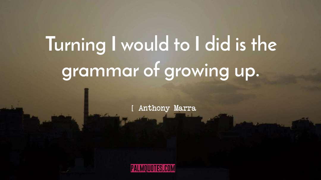 Anthony Marra Quotes: Turning I would to I