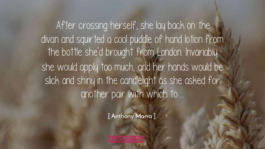 Anthony Marra Quotes: After crossing herself, she lay