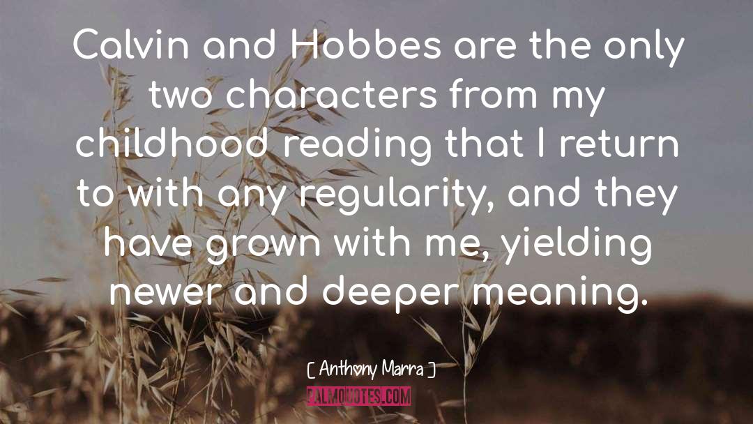 Anthony Marra Quotes: Calvin and Hobbes are the