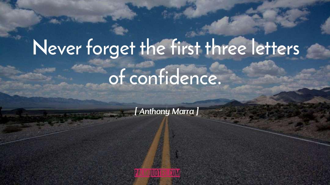 Anthony Marra Quotes: Never forget the first three