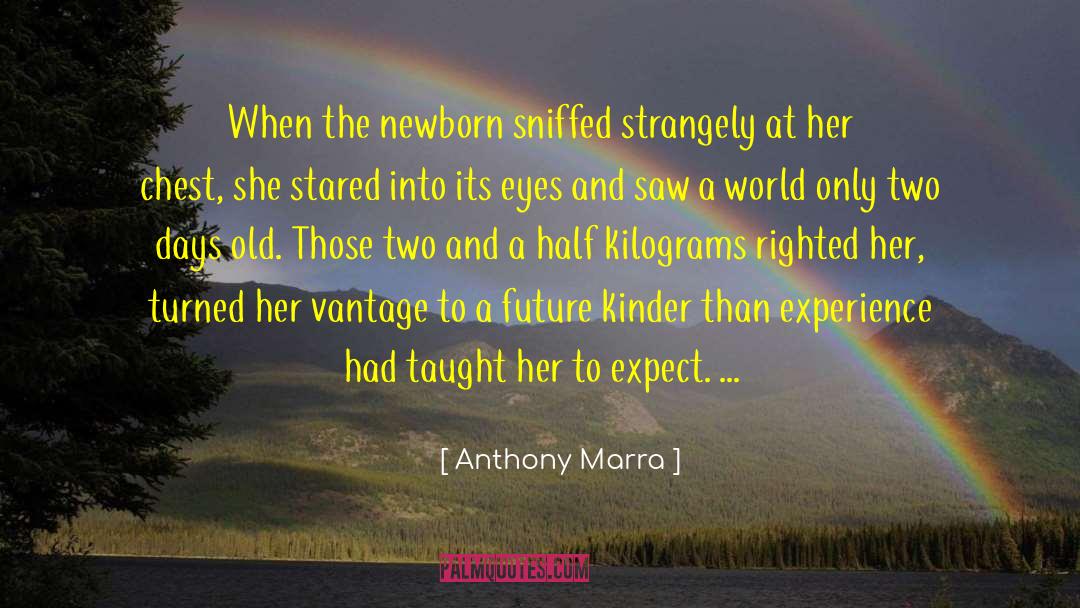 Anthony Marra Quotes: When the newborn sniffed strangely