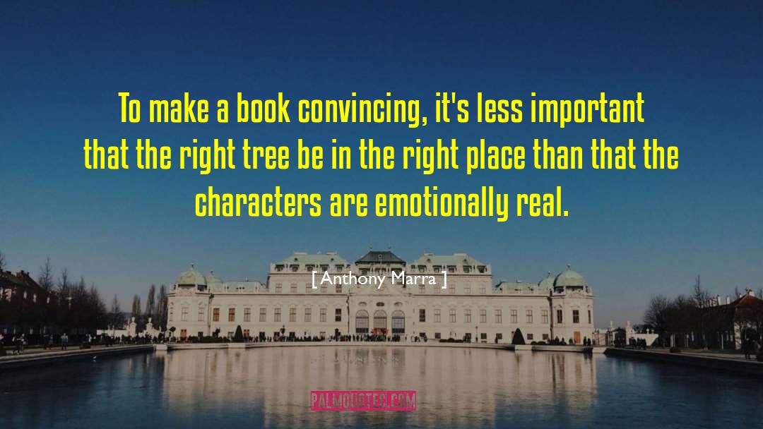 Anthony Marra Quotes: To make a book convincing,