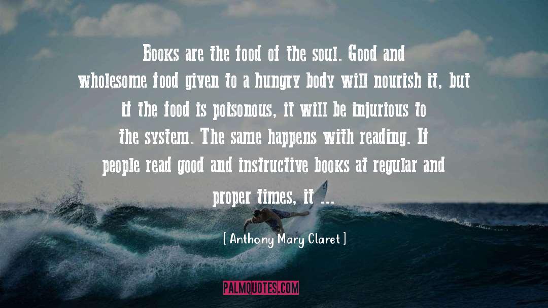 Anthony Mary Claret Quotes: Books are the food of