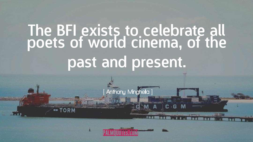 Anthony Minghella Quotes: The BFI exists to celebrate