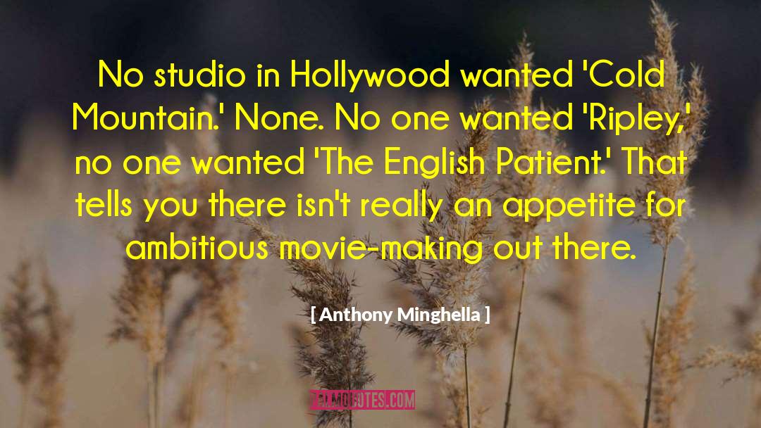 Anthony Minghella Quotes: No studio in Hollywood wanted