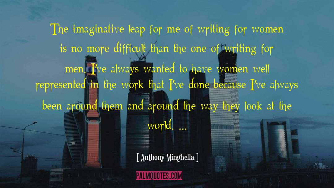 Anthony Minghella Quotes: The imaginative leap for me