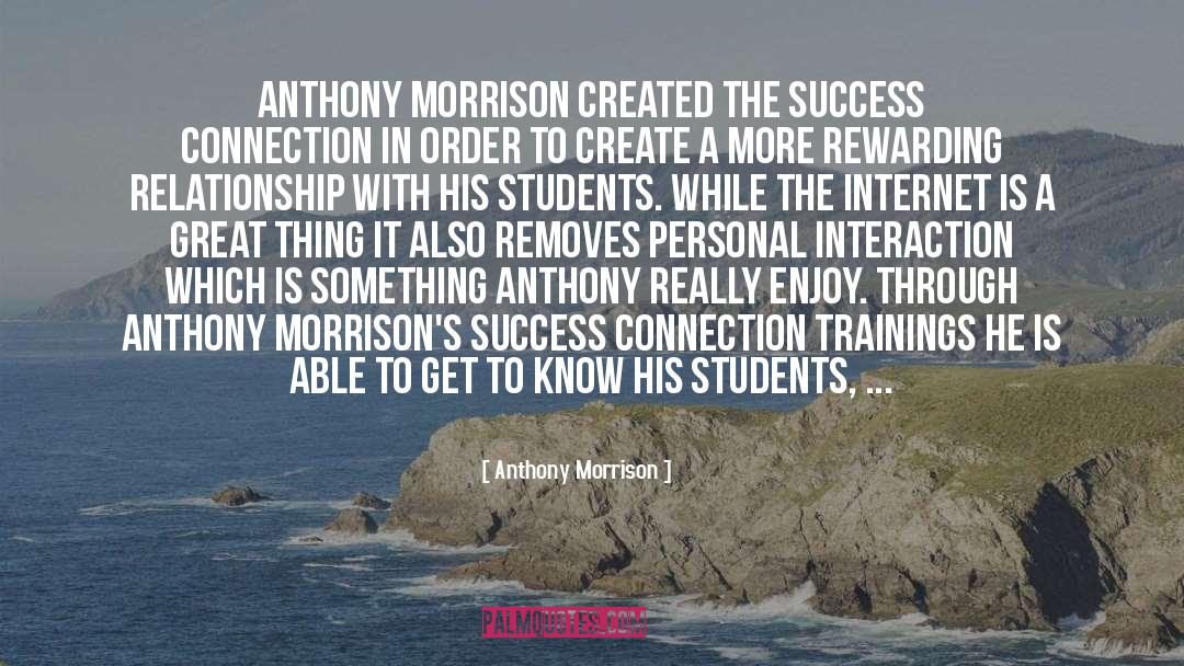 Anthony Morrison Quotes: Anthony Morrison created the Success