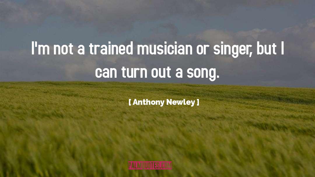 Anthony Newley Quotes: I'm not a trained musician