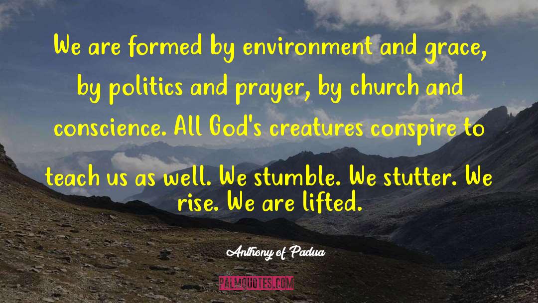 Anthony Of Padua Quotes: We are formed by environment